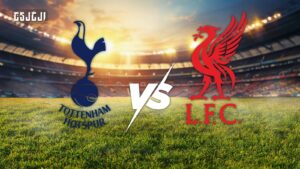 ليفربول ضد توتنهام.. الموعد والتشكيل المتوقع والقنوات الناقلة
